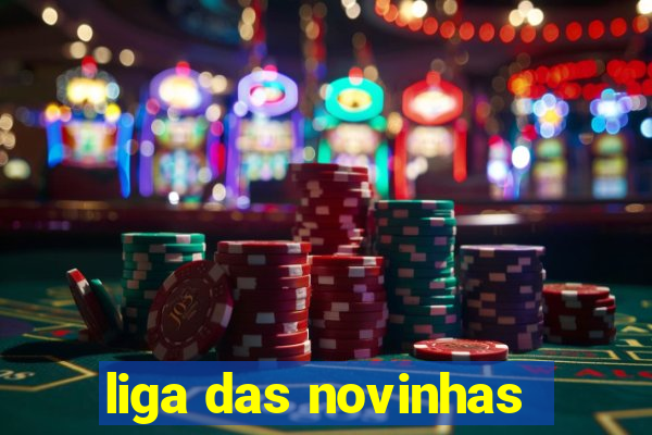 liga das novinhas